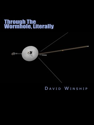 cover image of Through the Wormhole, Literally